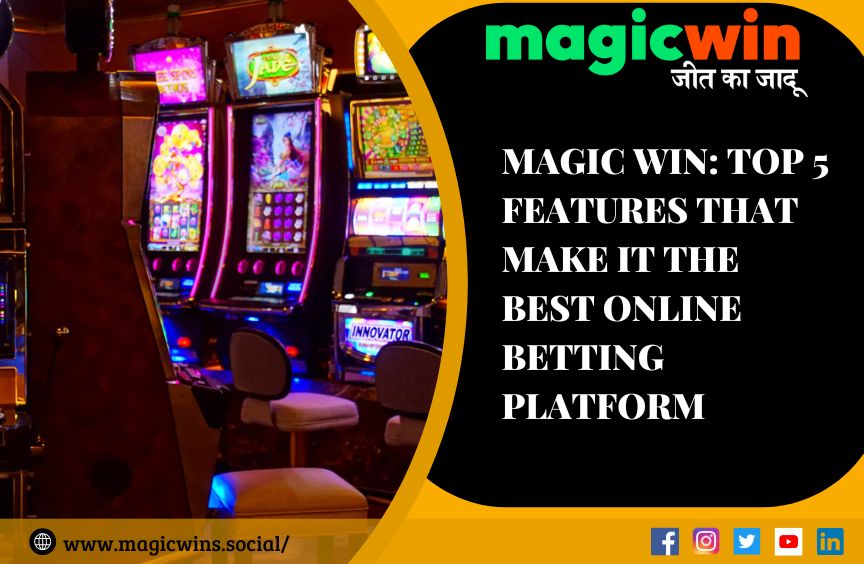 Why Magic win is the best online betting platform: Top 5 Features