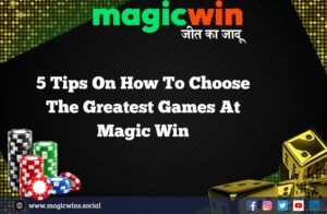 Read more about the article 5 Tips On How To Choose The Greatest Games At Magic Win