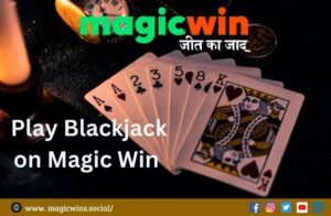 Read more about the article Mastering the Basics: How to Play Blackjack on Magic Win