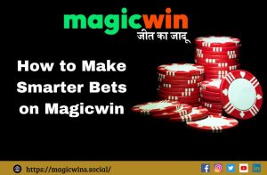 How to Make Smarter Bets on Magicwin