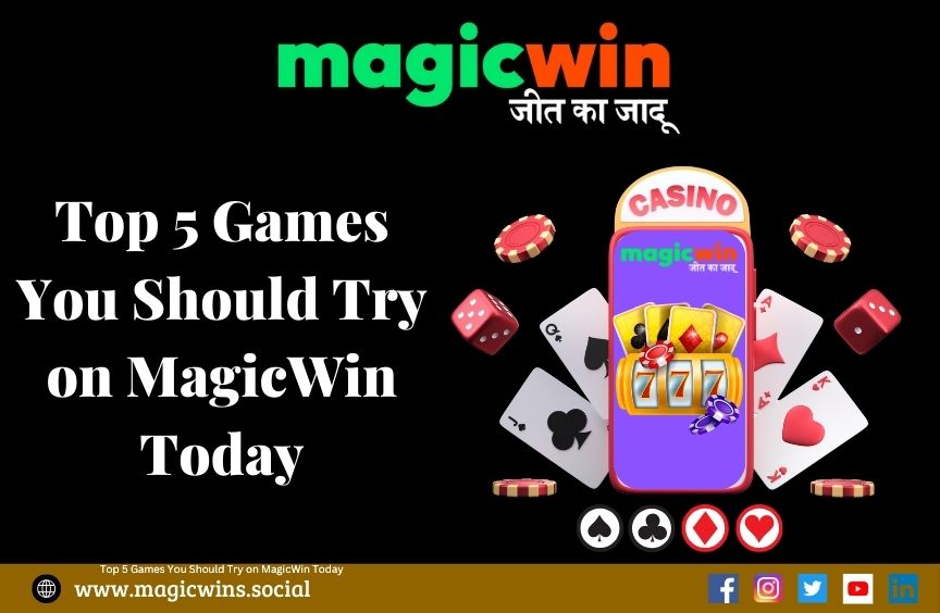 Top 5 Games You Should Try on MagicWin Today