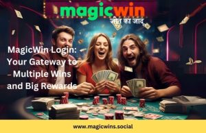 MagicWin Login: Your Gateway to Multiple Wins and Big Rewards